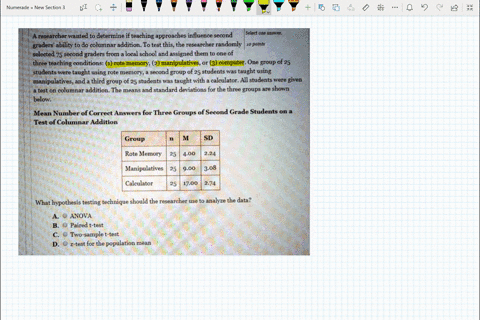kclcsliom-a-researcher-wanted-to-determine-if-teaching-approaches-influence-second-select-one-answer-graders-ability-to-do-columnar-addition-to-test-this-the-researcher-randomly-40-points-se-06101