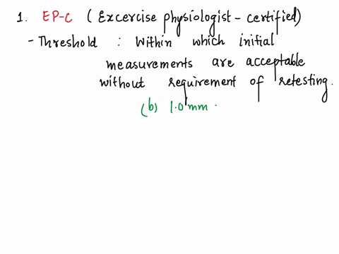 when-making-circumference-measurements-it-is-recommended-that-each-site-be-measured-twice-in-a-rotational-order-and-an-average-of-the-two-measurements-is-used-the-ep-c-should-retest-if-the-i-26295