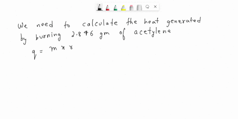 the-heat-of-combustion-of-acetylene-czhzg-ozg-cozlg-hzog-rh-130q-kj-mol-1-a-calculate-the-heat-generated-in-kj-by-burning-2846-g-of-acetylene_-we-are-looking-for-the-absolute-value-of-the-he-22052