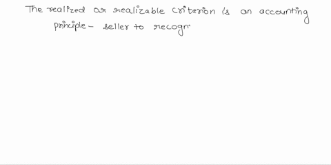 8-the-realized-or-realizable-criterion-is-satisfied-if-the-seller-has-received-payment-or-reasonably-expects-to-be-paid-otrue-cfalse-03967