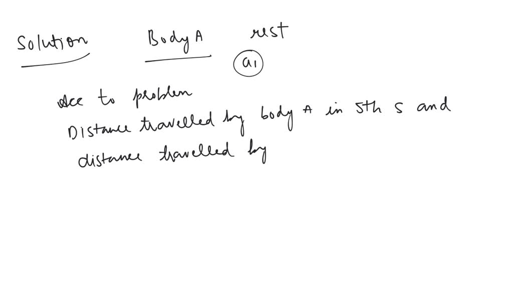 solved-a-body-a-starts-from-rest-with-an-acceleration-4-after-2