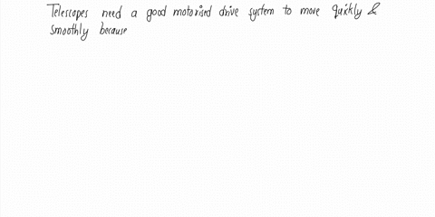 6-why-do-telescopes-have-to-have-a-good-motorized-drive-system-to-move-them-quickly-and-smoothly-a-because-the-earth-is-rotating-with-the-telescope-attached-to-it-b-because-astronomers-typic-30356