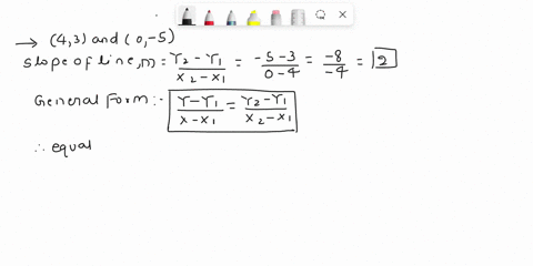1-if-the-line-passes-through-the-two-points-43-and-0-5-find-the-slope-of-the-line-2-find-the-general-form-of-the-equation-of-the-line-find-the-x-intercept-of-the-line-4-find-the-y-intercept-33384