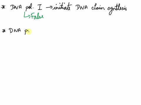 which-of-the-following-statements-about-dna-polymerase-i-is-false-a-it-was-designated-i-because-it-was-the-first-dna-polymerase-identified-b-it-synthesizes-dna-in-the-5-to-3-direction-c-it-c-43118