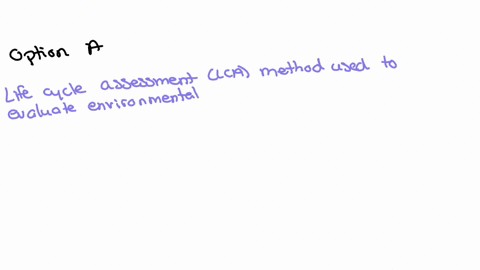 life-cycle-assessment-is-a-technique-that-allows-us-to-a-evaluate-the-environmental-impact-of-a-product-or-activity-from-its-production-through-its-life-cycle-and-use-b-quality-the-anticipated-lifetim