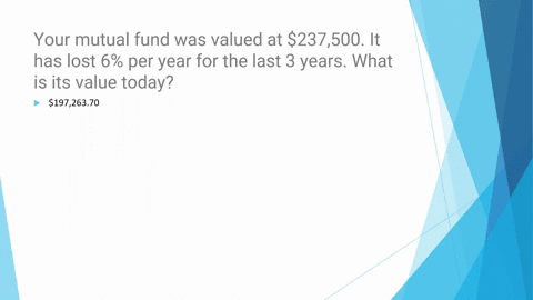your-mutual-fund-was-valued-at-237500-it-has-lost-6-per-year-for-the-last-3-years-what-is-its-value-today-61292