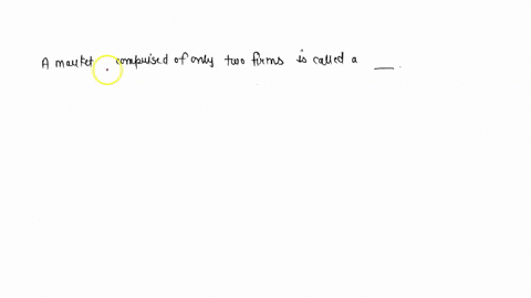 a-market-comprised-of-only-two-firms-is-called-a-03588