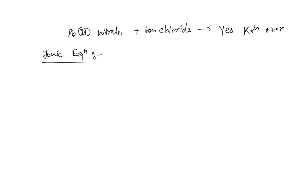 SOLVED Does a reaction occur when aqueous solutions of lead(II) nitrate and nickel(II) iodide