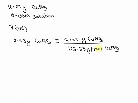 if-263-g-of-cuno3-is-dissolved-in-water-to-make-a-0130-m-solution-what-is-the-volume-of-the-solution-in-milliliters-41486