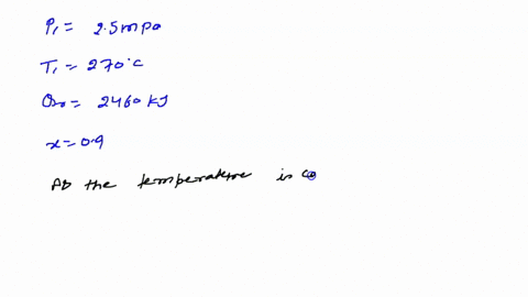 three-kilograms-of-steam-initially-at-25-mpa-and-a-temperature-of-370c-have-2460-kj-of-heat-removed-at-conatant-temperature-until-the-quality-is-90-determine-a-the-pressure-when-dry-saturate-68715