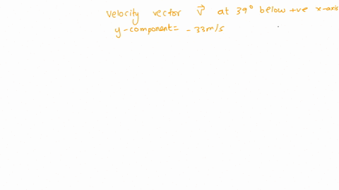a-velocity-vector-39-degrees-below-the-positive-x-axis-has-a-y-component-of-33-ms-what-is-the-value-of-the-x-component-67962