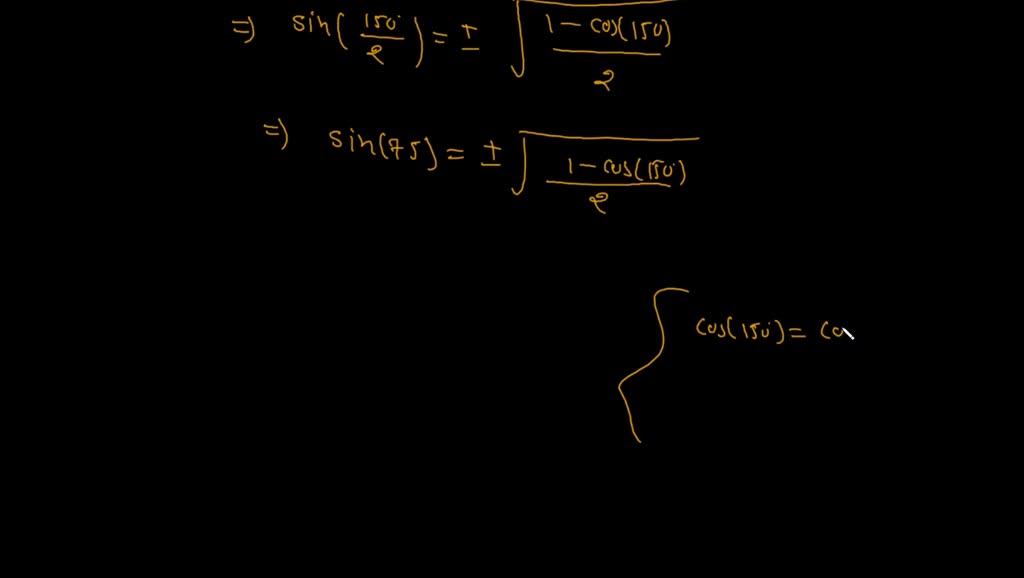 SOLVED: Use a half-angle identity to find the exact value of sin75