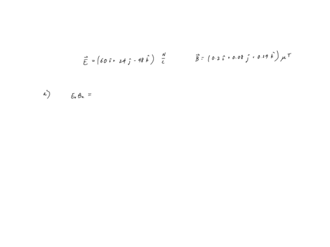 an-electromagnetic-wave-traveling-in-vacuum-particular-instant-for-this-wave-6001-240j-480k-nc-and-b-0200i-0080j-0290k-pt-calculate-the-following-quantities_-give-your-answers_-nc-to-at-leas-81714