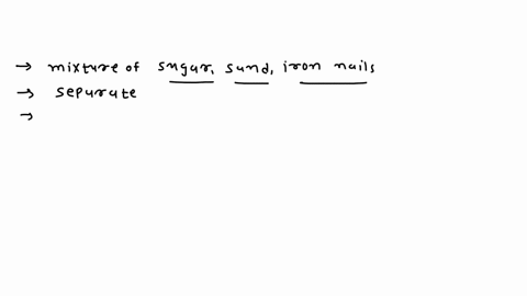 how-will-you-separate-a-mixture-of-sugarsand-and-iron-nails-35677