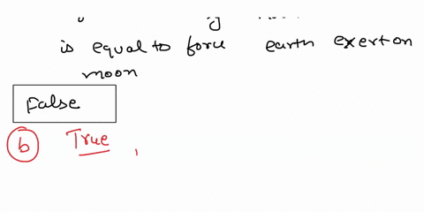 for-each-of-the-following-statements-determine-whether-it-is-true_-false-or-undetermined-the-magnitude-of-the-gravitation-force-exerted-by-the-moon-on-the-earth-is-greater-than-the-earth-exe-78923