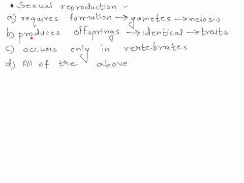 sexual-reproduction-a-requires-formation-of-gametes-by-meiosis-b-produces-offspring-identical-in-the-79564