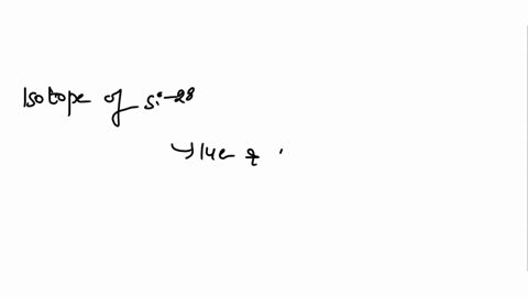 the-isotope-si-28-has-a-mass-of-27977-amu-for-ten-grams-of-si-28-calculate-a-the-number-of-moles-b-t-15674