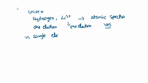 consider-atomic-spectra-for-both-the-h-atom-and-the-li2-ion-would-you-expect-their-spectra-to-be-identical-yes-or-no-explain-your-choice-23873