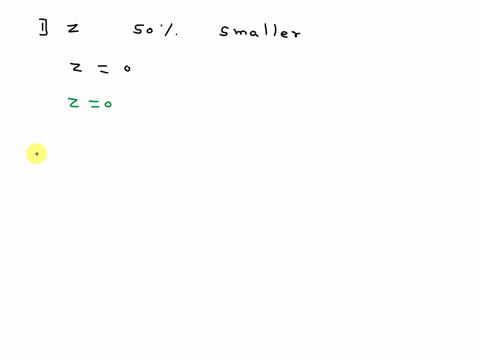 what-is-the-value-of-z-if-50-of-all-possible-z-values-are-smaller-what-is-the-value-of-zif-only-1587-of-all-possible-z-values-are-smaller-what-is-the-value-of-z-if-only-1587-of-all-possible-38744