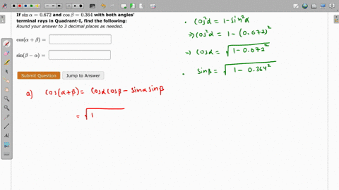 if-sin-0672-and-cos-b-0364-with-both-angles-terminal-rays-in-quadrant-i-find-the-following-round-your-answer-to-3-decimal-places-as-needed-cosa-b-sin-b-a-submit-question-jump-to-answer-29718