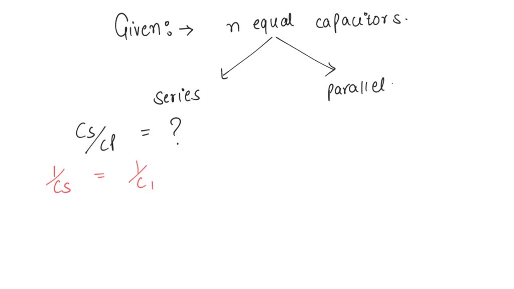 SOLVED n equal capacitors are first connected in series and then in