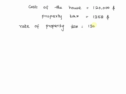 the-property-tax-on-a-120000-house-is-1352-at-this-rate-what-is-the-property-tax-on-a-house-that-is-210000-75836
