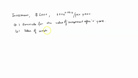 a-real-estate-investment-originally-worth-6000-grows-continuously-at-the-rate-of-400e005t-dollars-per-year-where-t-is-the-number-of-years-since-the-investment-was-made-a-find-a-formula-for-t-97914