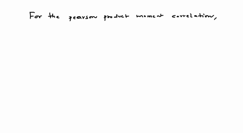 for-the-pearson-product-moment-correlation-the-level-of-measurement-of-the-two-variables-is-select-one-aat-least-interval-b-nominal-ordinal-nominal-for-one-variable-and-at-least-interval-for-73977