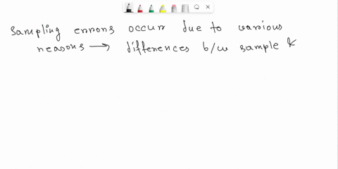 34-why-do-sampling-errors-occur-a-differences-between-sample-and-population-b-choice-of-elements-of-sampling-c-differences-among-samples-themselves-d-all-of-the-above-79076