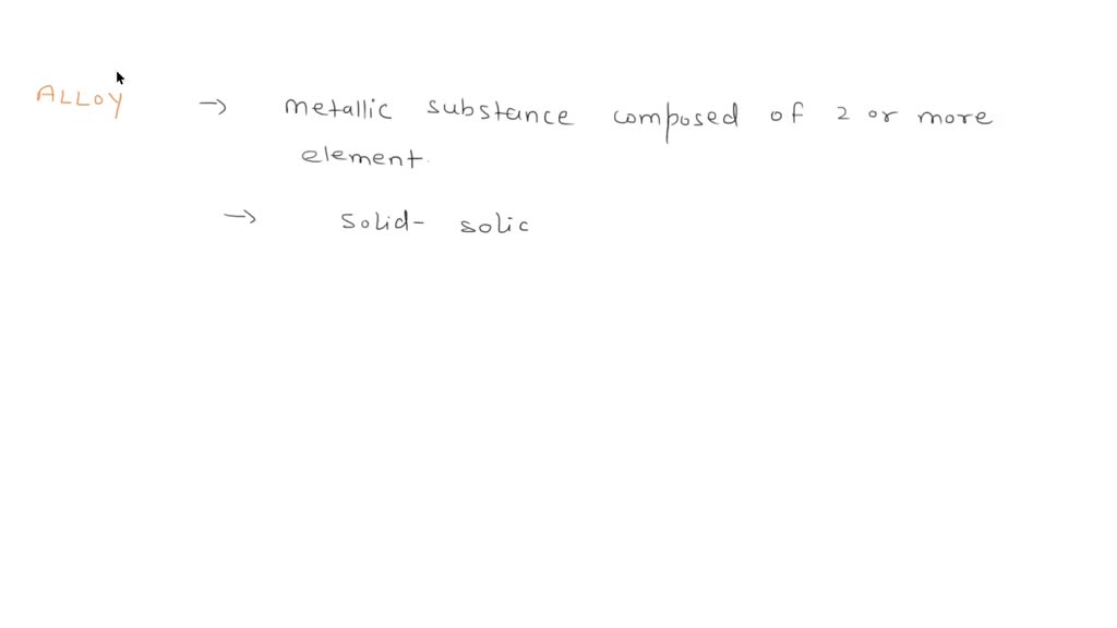 SOLVED: Alloys are the examples of mixtures of: A. solid - in - gas B ...