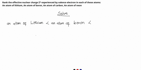 rank-the-effective-nuclear-charge-z-experienced-by-valence-electron-in-each-of-these-atoms-atom-2-experienced-by-a-valence-electron_-an-atom-of-lithium-pick-one-an-atom-of-boron-pick-one-an-76825