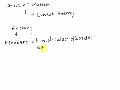 question-23-in-general-which-state-of-matter-has-the-lowest-entropy-a-solid-b-liquid-c-gas-d-plasma-e-none-of-the-above-95103