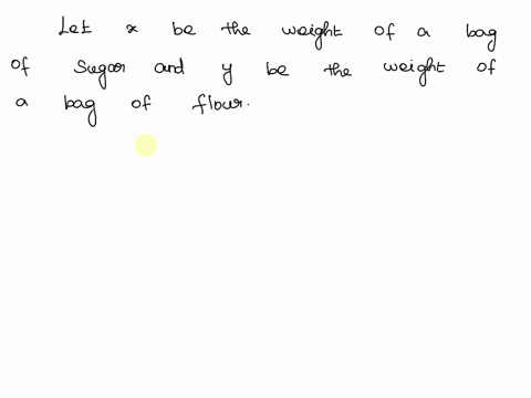 2-two-big-bags-of-sugar-plus-one-small-bag-of-flour-add-up-to-a-total-of-12-kgthe-difference-between-the-weight-of-one-bag-of-sugar-and-one-bag-of-flouris-2-kg-what-is-the-weight-of-a-bag-of-02582
