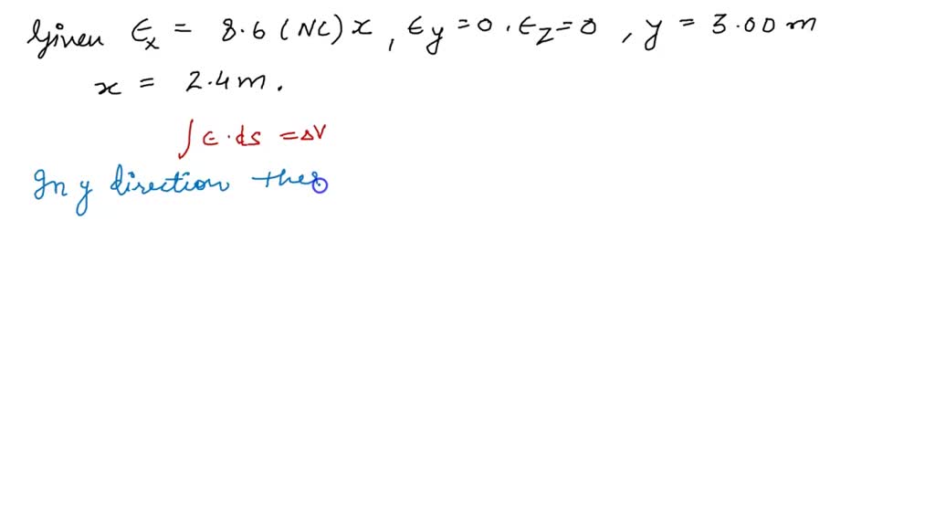 SOLVED: The electric field in a region of space has components Ex = 8.6 ...