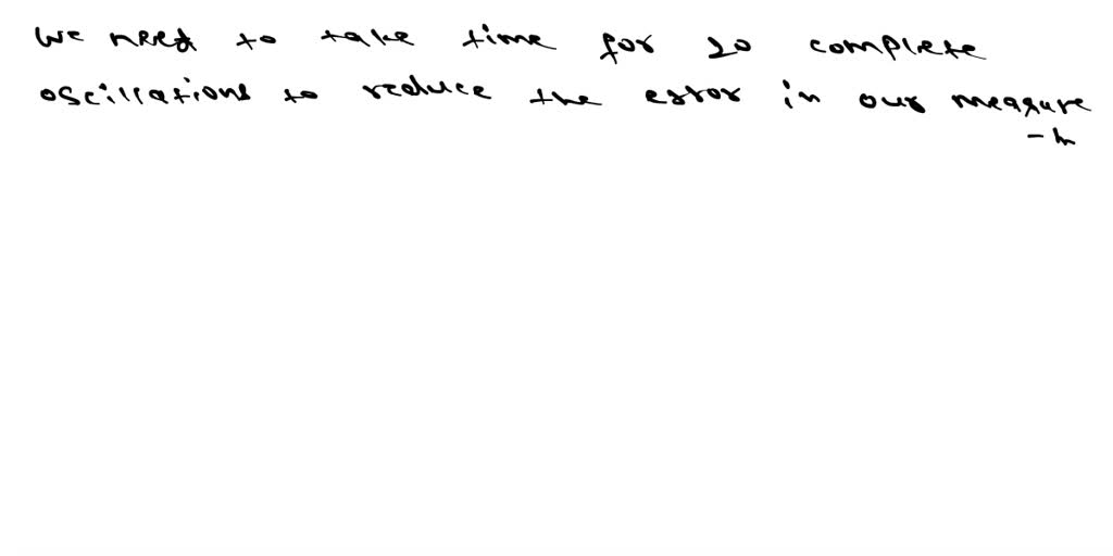 SOLVED Why Does The Time For 20 Complete Oscillations Need To Be Taken solved-why-does-the-time-for-20-complete-oscillations-need-to-be-taken