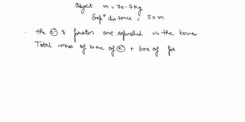 your-object-has-mass-707-kg-and-you-ve-separated-the-boxes-of-protons-and-electrons-by-a-distance-of-50-m-if-you-were-to-release-the-clump-of-protons-from-their-box-how-much-acceleration-wou-49489