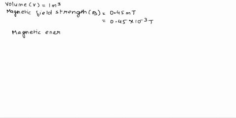 how-much-energy-due-to-earths-magnetic-field-is-present-in-10-mathrmm3-of-space-near-earths-surface-17637