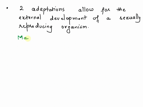 name-two-adaptations-that-allow-for-the-external-development-of-a-sexually-reproducing-organism-12536