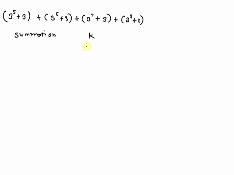 write-the-sum-35-3-36-3-37-3-38-3-in-summation-notation-in-terms-of-k-use-symbolic-notation-and-fractions-where-needed-00868