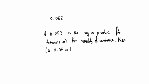 below-is-an-spss-output-for-an-independent-samples-t-test-what-can-you-conclude-based-on-the-value-of-062-in-this-output-independent-samples-test-levenes-test-for-equality-of-variances-t-tes-92843