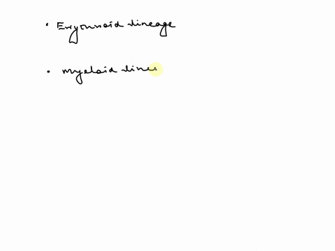 what-are-the-three-main-lineages-of-blood-cells-describe-the-mature-differentiated-cells-produced-by-each-of-these-lines-99174