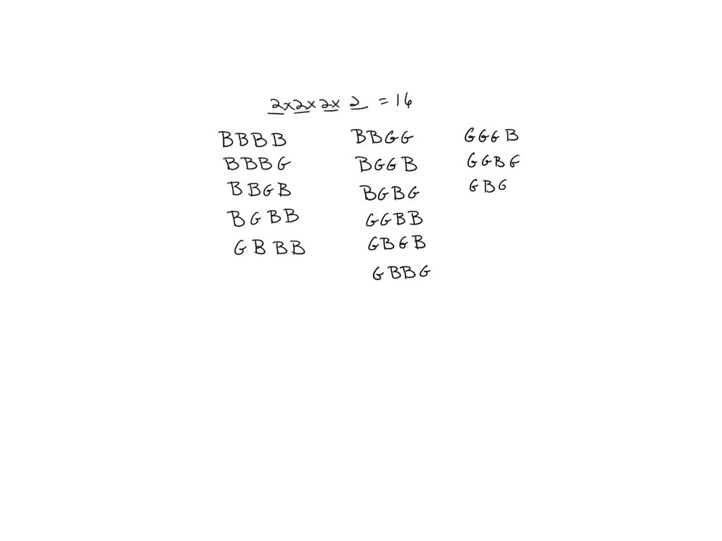 SOLVED: An experiment consists of recording, in order of their births, the  sex composition of a four-child family in which the children were born at  different times. (Let b represent the birth