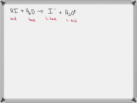 write-an-equation-for-the-reaction-of-each-of-the-following-with-water-label-the-acid-base-conjugate-base-and-conjugate-acid-hi-strong-acid-hclo2-weak-acid-hco3-weak-base-label-the-acid-base-10143