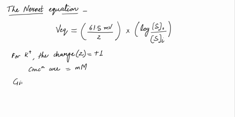 intra-cellular-fluid-for-k-1400-extracellular-fluid-for-k-40-icf-for-cl-4-and-ecf-for-cl-115-where-nerst-equation-veq-615-mv-z-x-log-s0-si-where-z-is-the-charge-of-the-ion-s-s0-is-the-extrac-61374