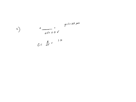 28-a-you-find-that-if-you-place-charges-of-125-lc-o-two-separated-metal-objects-the-potential-difference-between-them-is-113-v-what-is-their-capacitance-b-a-capacitor-has-capacitance-of-728-49274