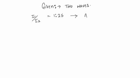 if-the-ratio-of-intensities-of-two-waves-is-1-25-then-the-ratio-of-their-amplitudes-will-be-a-1-25-b-5-1-c-26-24-d-1-5