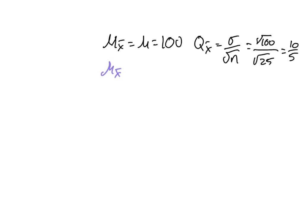 An electronics company manufactures resistors that have a mean resistance  of 100 ohms and a variance of 100 ohms. Find the probability that a random  sample of 25 resistors will have an average