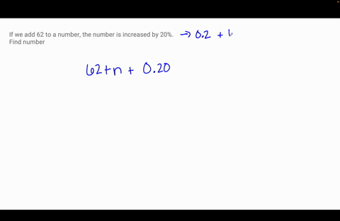 if-we-add-62-to-a-number-the-number-is-increased-by-20-find-number-29773