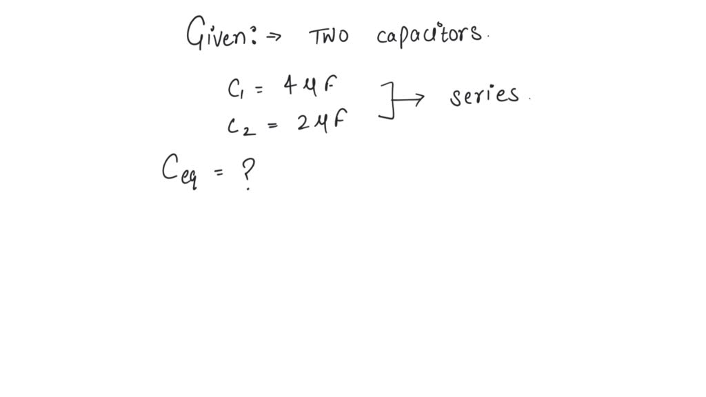 SOLVED Calculate the equivalent capacitance of capacitors 4uF and 2uF