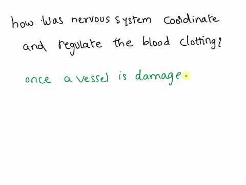 10-how-does-the-nervous-system-coordinate-and-regulate-the-bloodclottinga-once-a-vessel-is-damaged-platelets-start-to-cling-to-the-injuredsite-and-release-chemicals-that-attract-more-platele-31118